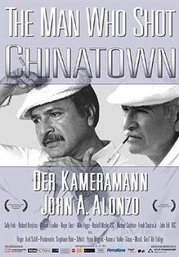The Man Who Shot Chinatown - Der Kameramann John A. Alonzo