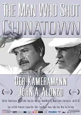 The Man Who Shot Chinatown - Der Kameramann John A. Alonzo