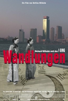 Wandlungen - Richard Wilhelm und das I Ging
