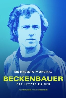 Beckenbauer - Der letzte Kaiser