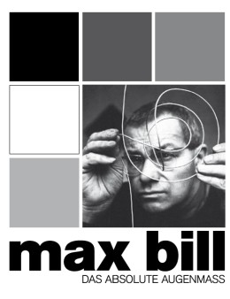 Max Bill - Das absolute Augenmass