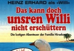 Das kann doch unseren Willi nicht erschüttern