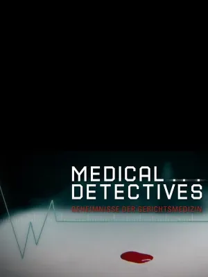 Medical Detectives - Geheimnisse der Gerichtsmedizin