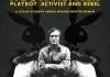 Hugh Hefner: Playboy, Activist and Rebel