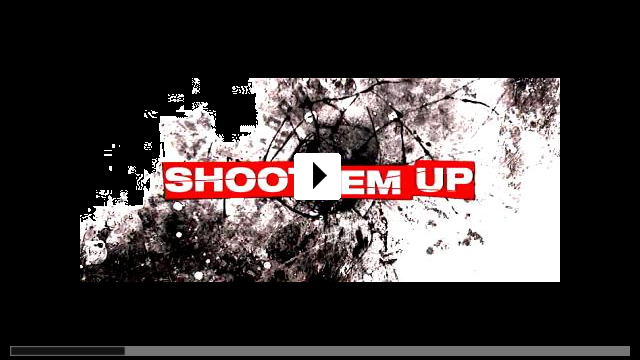 Zum Video: Shoot 'Em Up