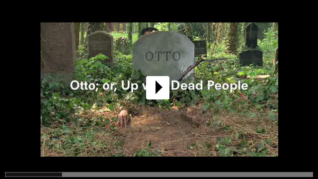 Zum Video: Otto; or Up with Dead People