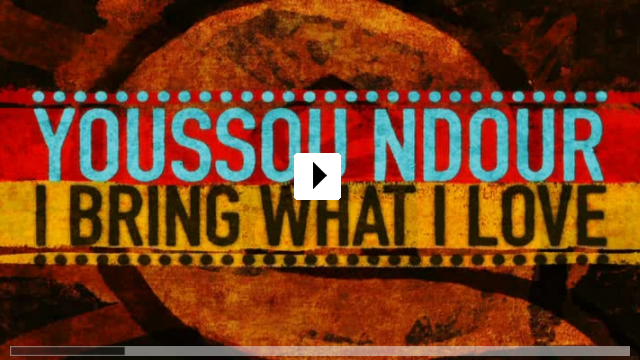 Zum Video: Youssou Ndour: I Bring What I Love