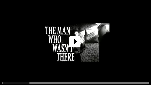 Zum Video: The Man Who Wasn t There