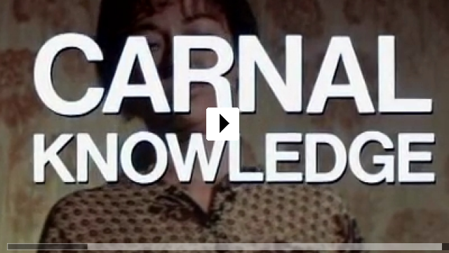 Zum Video: Carnal Knowledge - Die Kunst zu Lieben